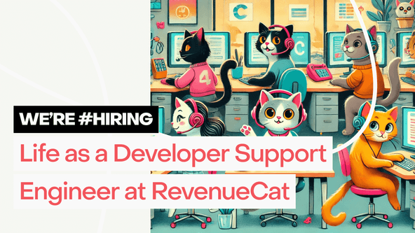 Life as a Developer Support Engineer at RevenueCat: Stories from the Team