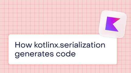 How kotlinx.serialization generates code: a compiler plugin deep dive