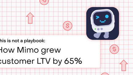 This is not a playbook: how Mimo grew customer LTV by 65%