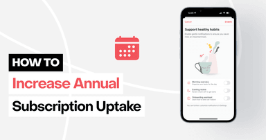 How to increase your annual subscription uptake